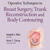 Operative Techniques in Breast Surgery, Trunk Reconstruction and Body Contouring (EPUB and pdf)