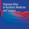Stepwise Atlas of Aesthetic Medicine and Surgery (EPUB)