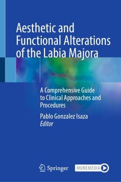 Aesthetic and Functional Alterations of the Labia Majora: A Comprehensive Guide to Clinical Approaches and Procedures (Original PDF from Publisher)