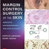 Margin Control Surgery Of The Skin: Concepts, Histopathology, And Applications (EPUB and pdf)