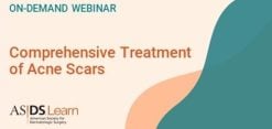 American Society for Dermatologic Surgery Comprehensive Treatment of Acne Scars