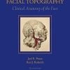 Facial Topography: Clinical Anatomy Of The Face (Original PDF From Publisher + Videos)