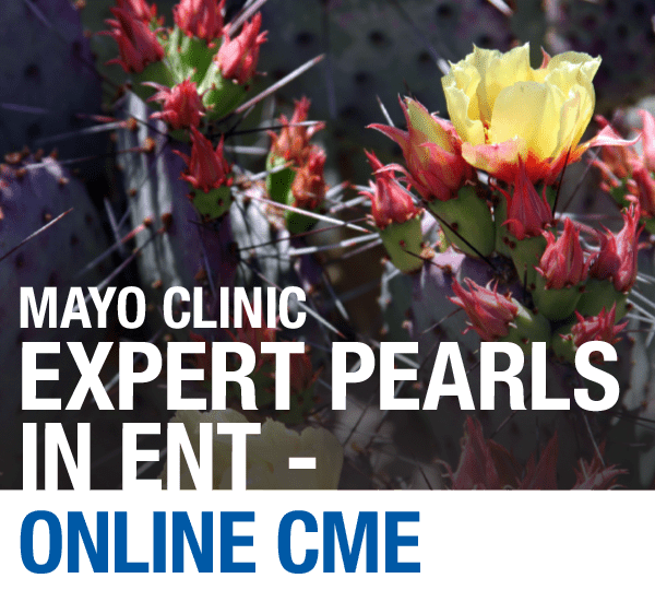 Mayo Clinic Expert Pearls in ENT 2020